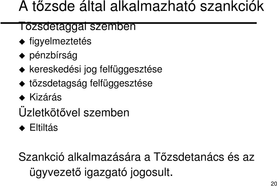 tızsdetagság felfüggesztése Kizárás Üzletkötıvel szemben