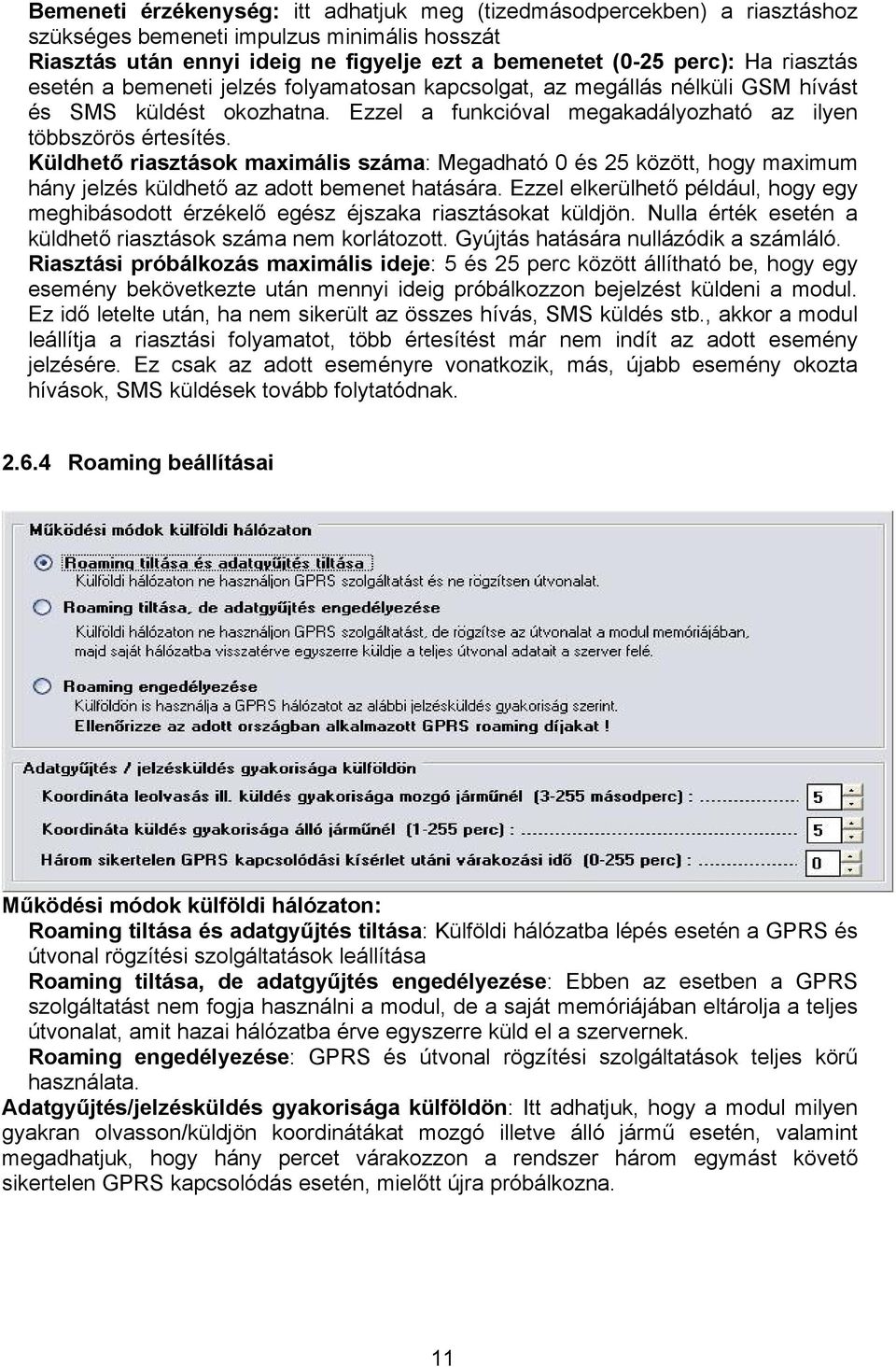 Küldhető riasztások maximális száma: Megadható 0 és 25 között, hogy maximum hány jelzés küldhető az adott bemenet hatására.