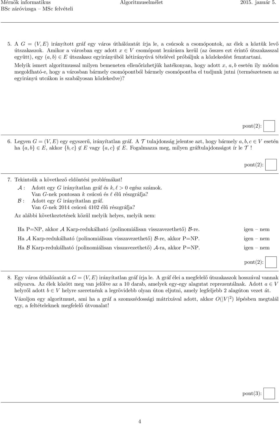 Melyik ismert algoritmussal milyen bemeneten ellenőrizhetjük hatékonyan, hogy adott x, a, b esetén ily módon megoldható-e, hogy a városban bármely csomópontból bármely csomópontba el tudjunk jutni