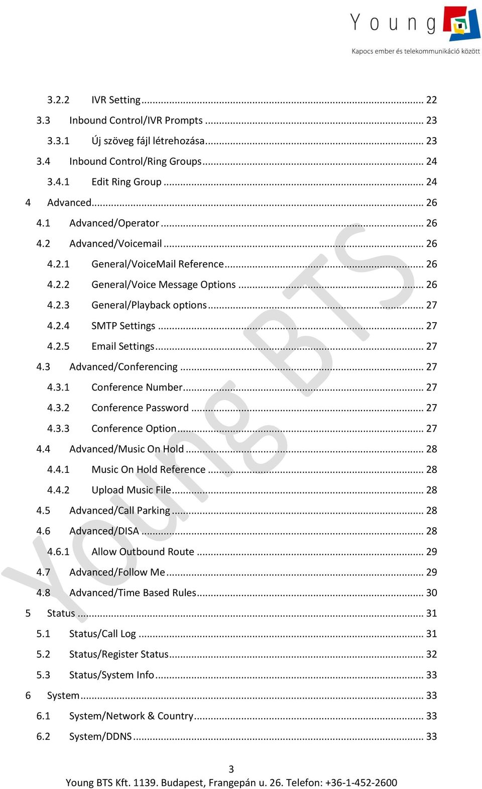 .. 27 4.3 Advanced/Conferencing... 27 4.3.1 Conference Number... 27 4.3.2 Conference Password... 27 4.3.3 Conference Option... 27 4.4 Advanced/Music On Hold... 28 4.4.1 Music On Hold Reference... 28 4.4.2 Upload Music File.