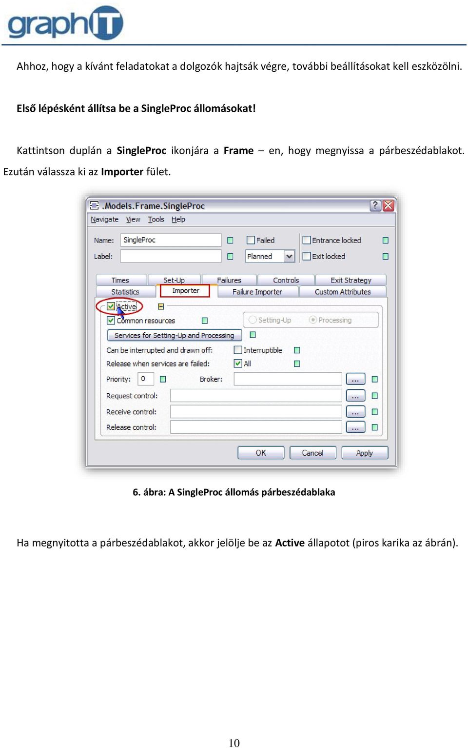 Kattintson duplán a SingleProc ikonjára a Frame en, hogy megnyissa a párbeszédablakot.