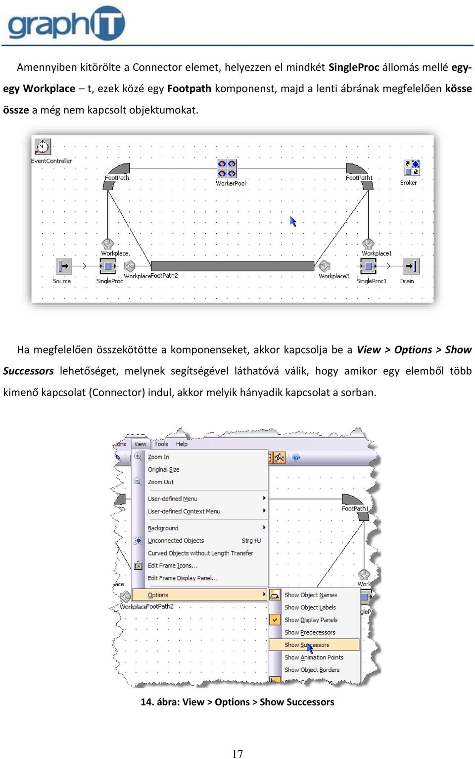 Ha megfelelően összekötötte a komponenseket, akkor kapcsolja be a View > Options > Show Successors lehetőséget, melynek
