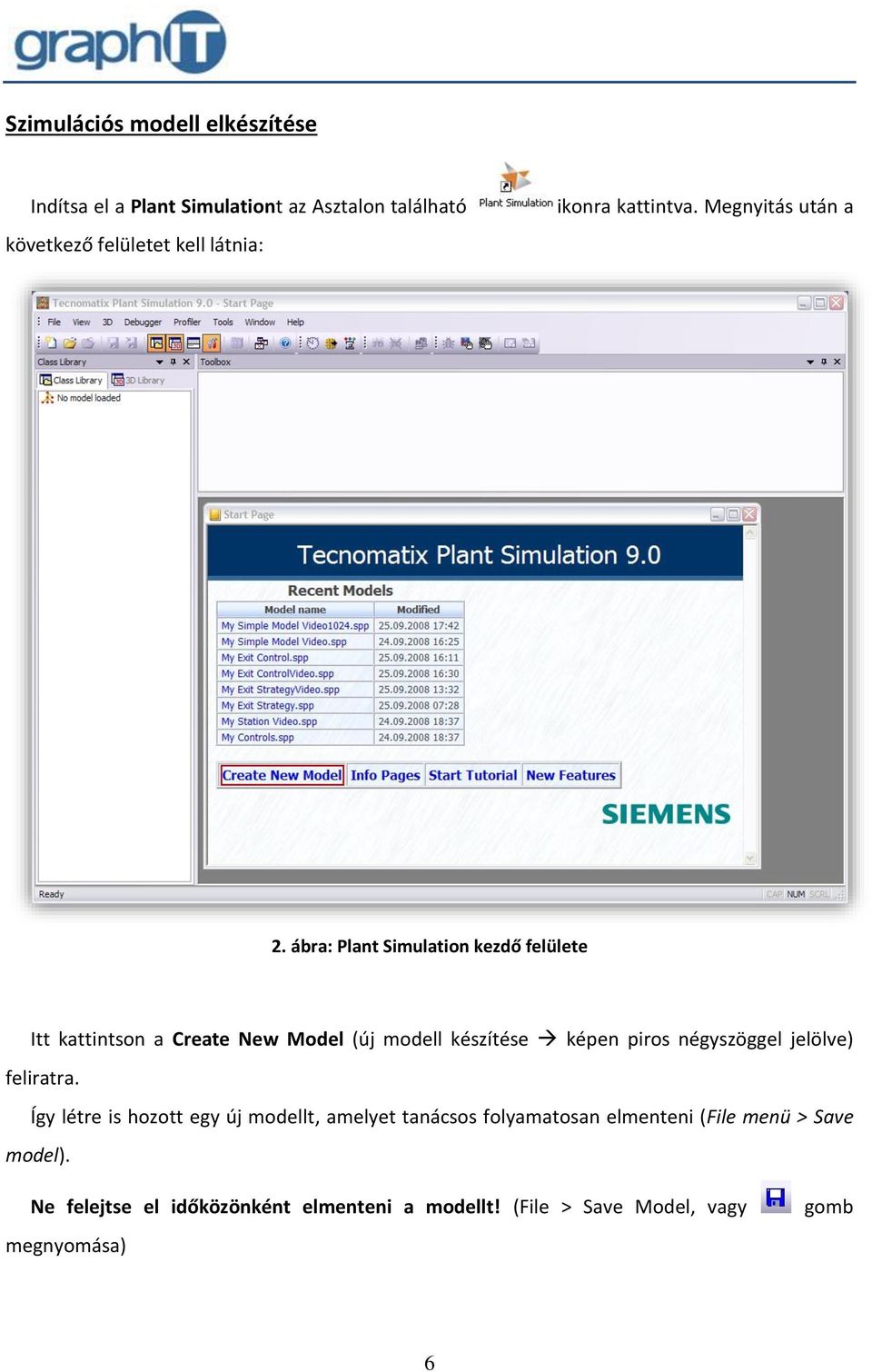 ábra: Plant Simulation kezdő felülete Itt kattintson a Create New Model (új modell készítése képen piros négyszöggel