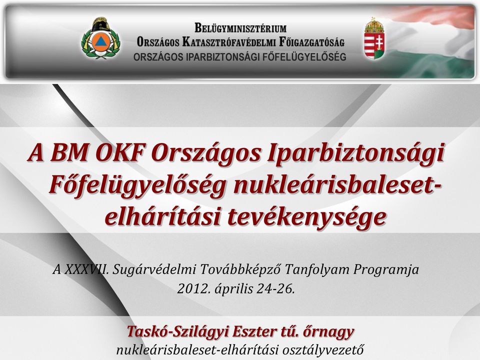 A XXXVII. Sugárvédelmi Továbbképző Tanfolyam Programja 2012.
