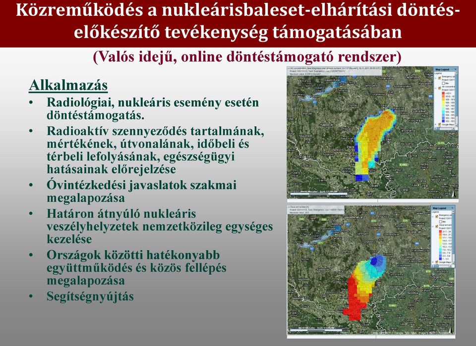 Radioaktív szennyeződés tartalmának, mértékének, útvonalának, időbeli és térbeli lefolyásának, egészségügyi hatásainak előrejelzése