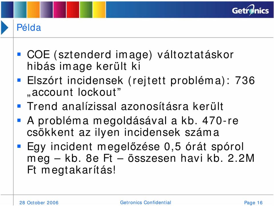 a kb. 470-re csökkent az ilyen incidensek száma Egy incident megelőzése 0,5 órát spórol meg