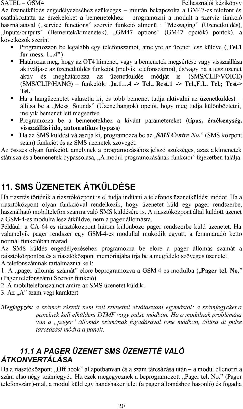 amelyre az üzenet lesz küldve ( Tel.1 for mess. 1...4 ).