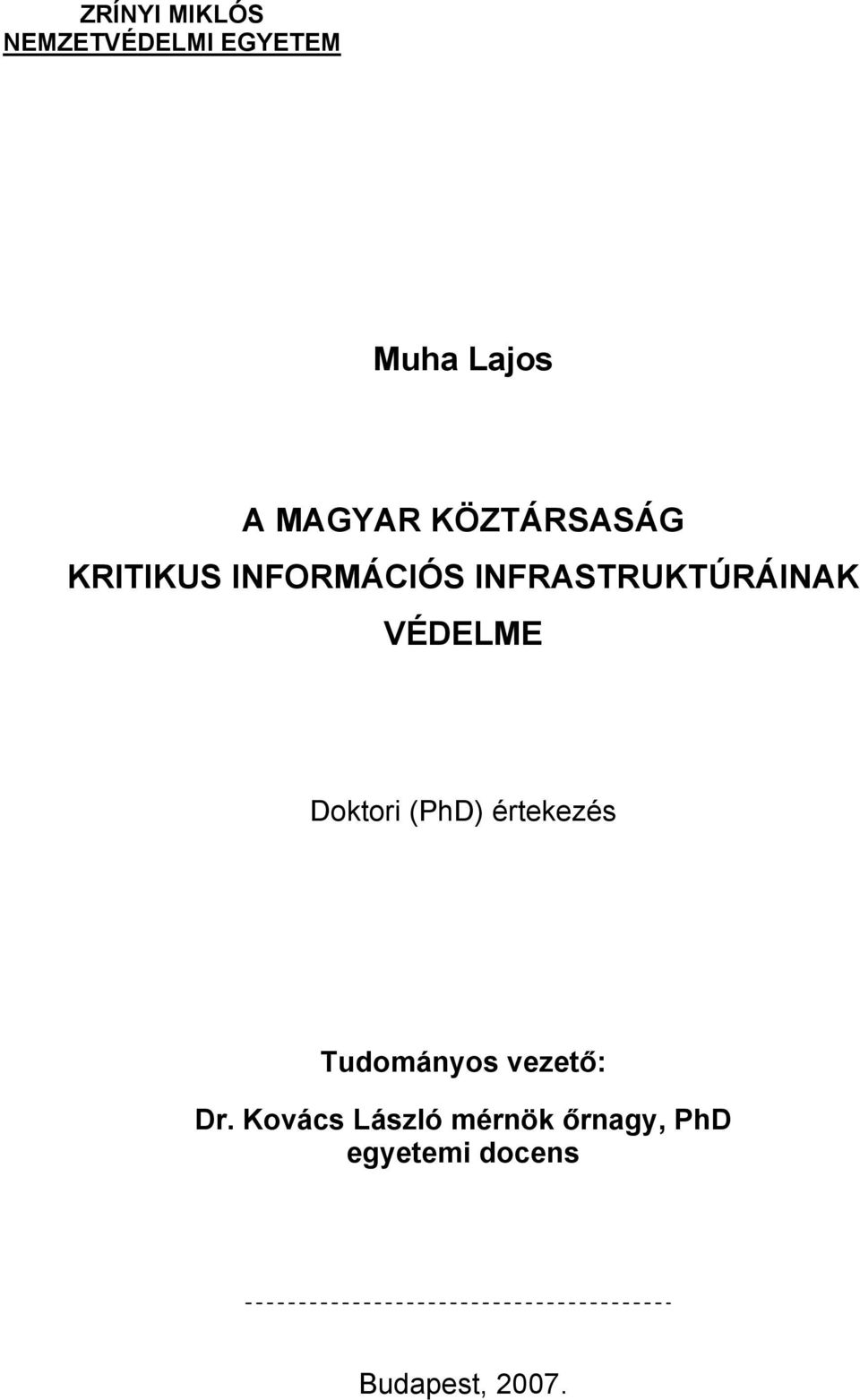 VÉDELME Doktori (PhD) értekezés Tudományos vezető: Dr.