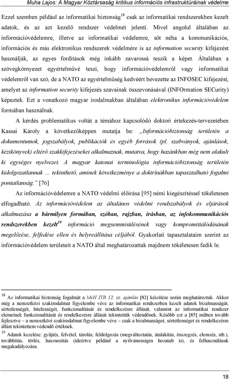 használják, az egyes fordítások még inkább zavarossá teszik a képet.