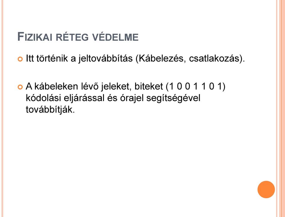 A kábeleken lévő jeleket, biteket (1 0 0 1 1
