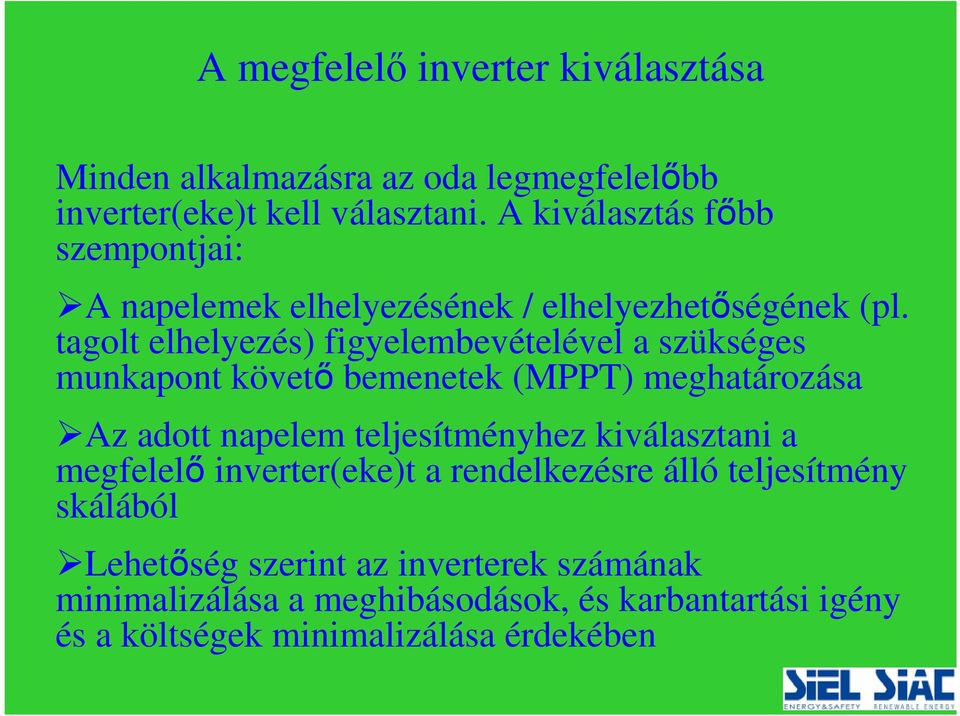 tagolt elhelyezés) figyelembevételével a szükséges munkapont követő bemenetek (MPPT) meghatározása Az adott napelem teljesítményhez