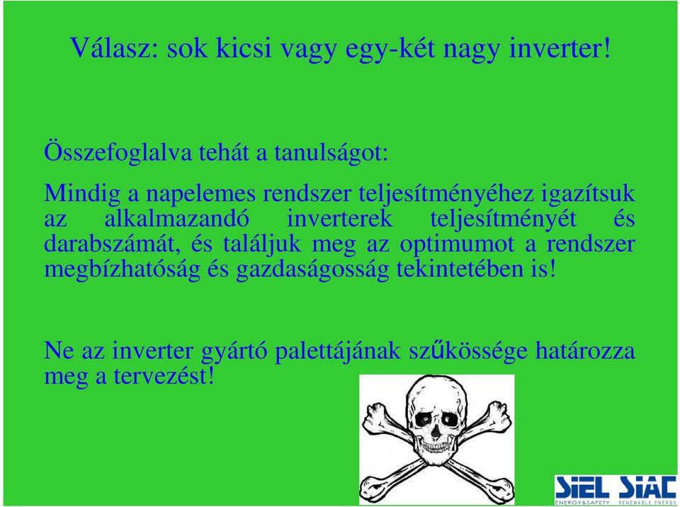 az alkalmazandó inverterek teljesítményét és darabszámát, és találjuk meg az optimumot a