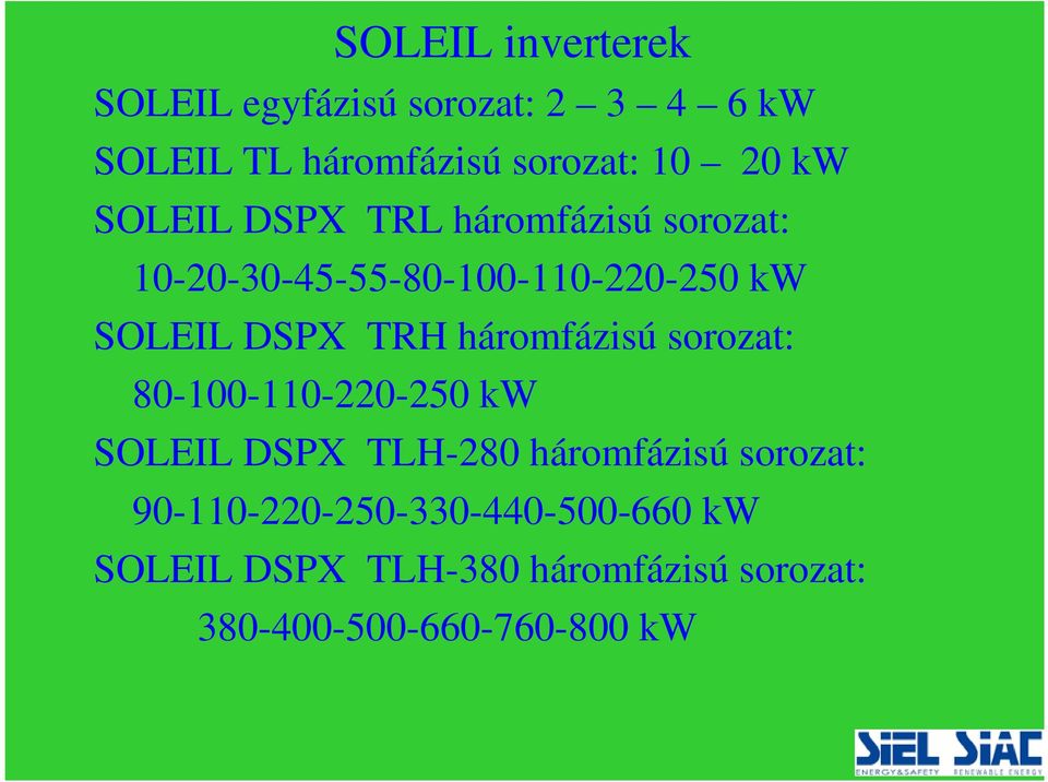 háromfázisú sorozat: 80-100-110-220-250 kw SOLEIL DSPX TLH-280 háromfázisú sorozat: