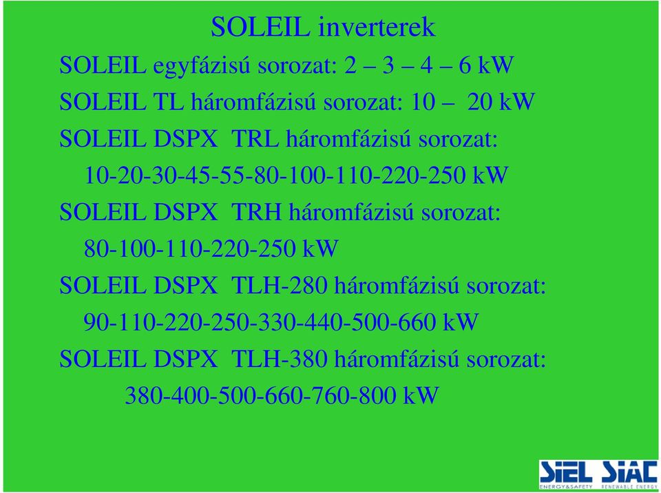 háromfázisú sorozat: 80-100-110-220-250 kw SOLEIL DSPX TLH-280 háromfázisú sorozat: