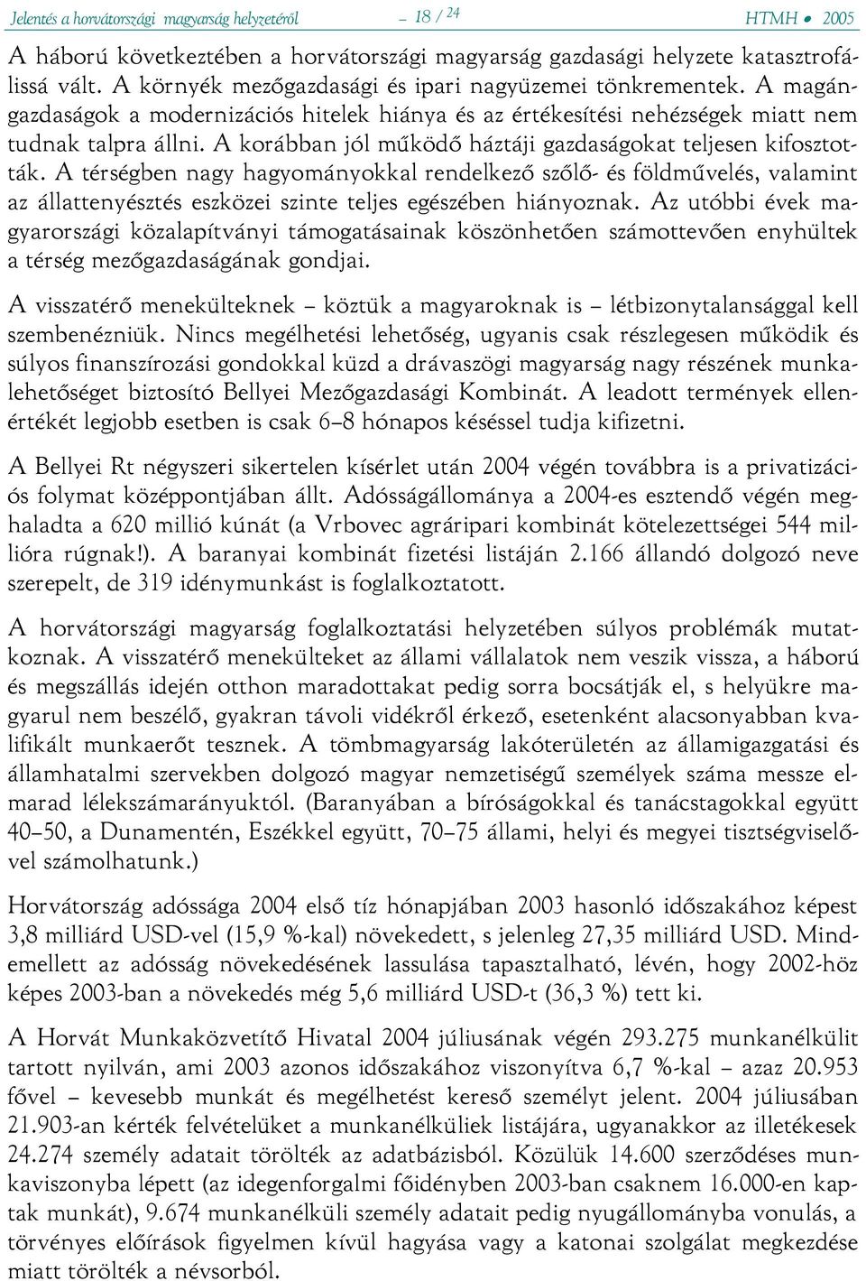 A korábban jól működő háztáji gazdaságokat teljesen kifosztották.