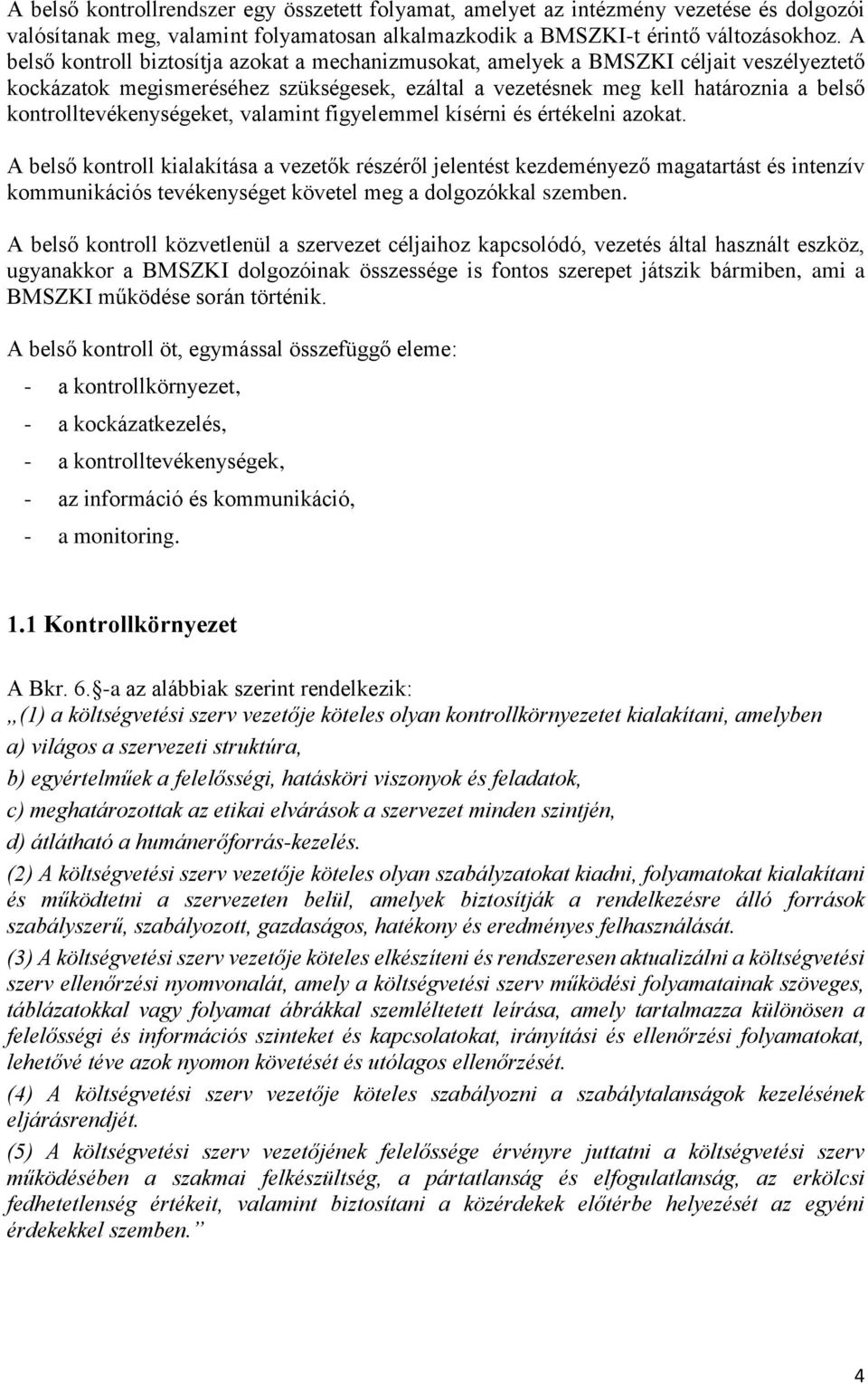 kontrolltevékenységeket, valamint figyelemmel kísérni és értékelni azokat.