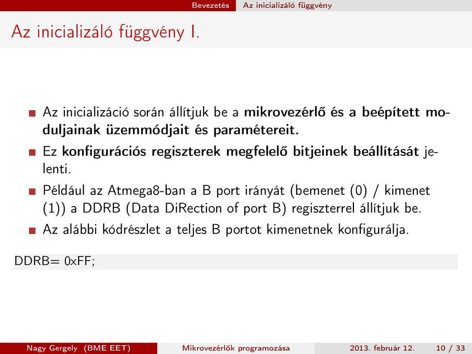 Ez konfigurációs regiszterek megfelelő bitjeinek beállítását jelenti.