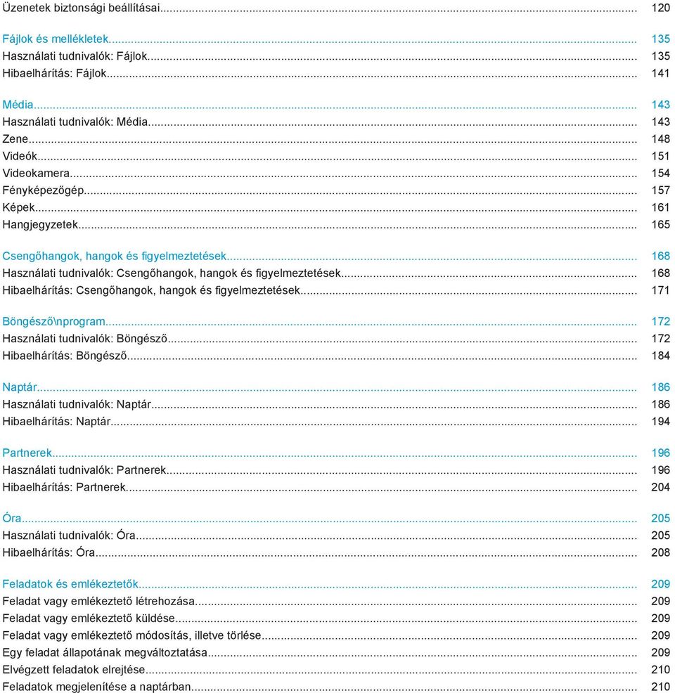 .. 168 Hibaelhárítás: Csengőhangok, hangok és figyelmeztetések... 171 Böngésző\nprogram... 172 Használati tudnivalók: Böngésző... 172 Hibaelhárítás: Böngésző... 184 Naptár.