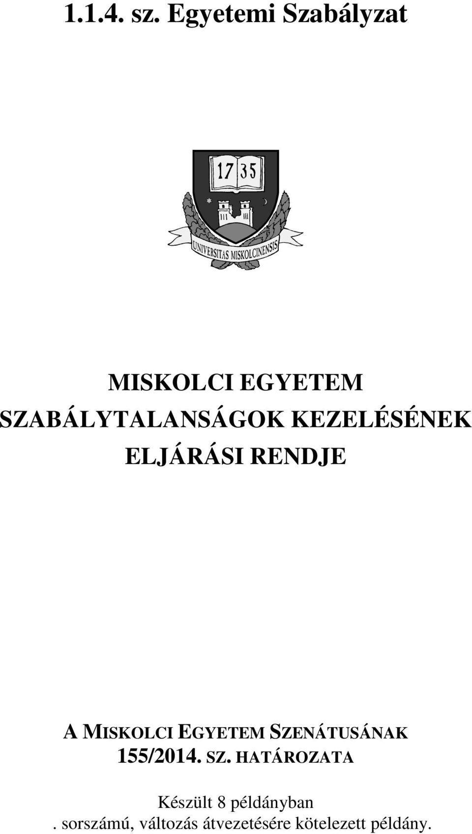 KEZELÉSÉNEK ELJÁRÁSI RENDJE A MISKOLCI EGYETEM