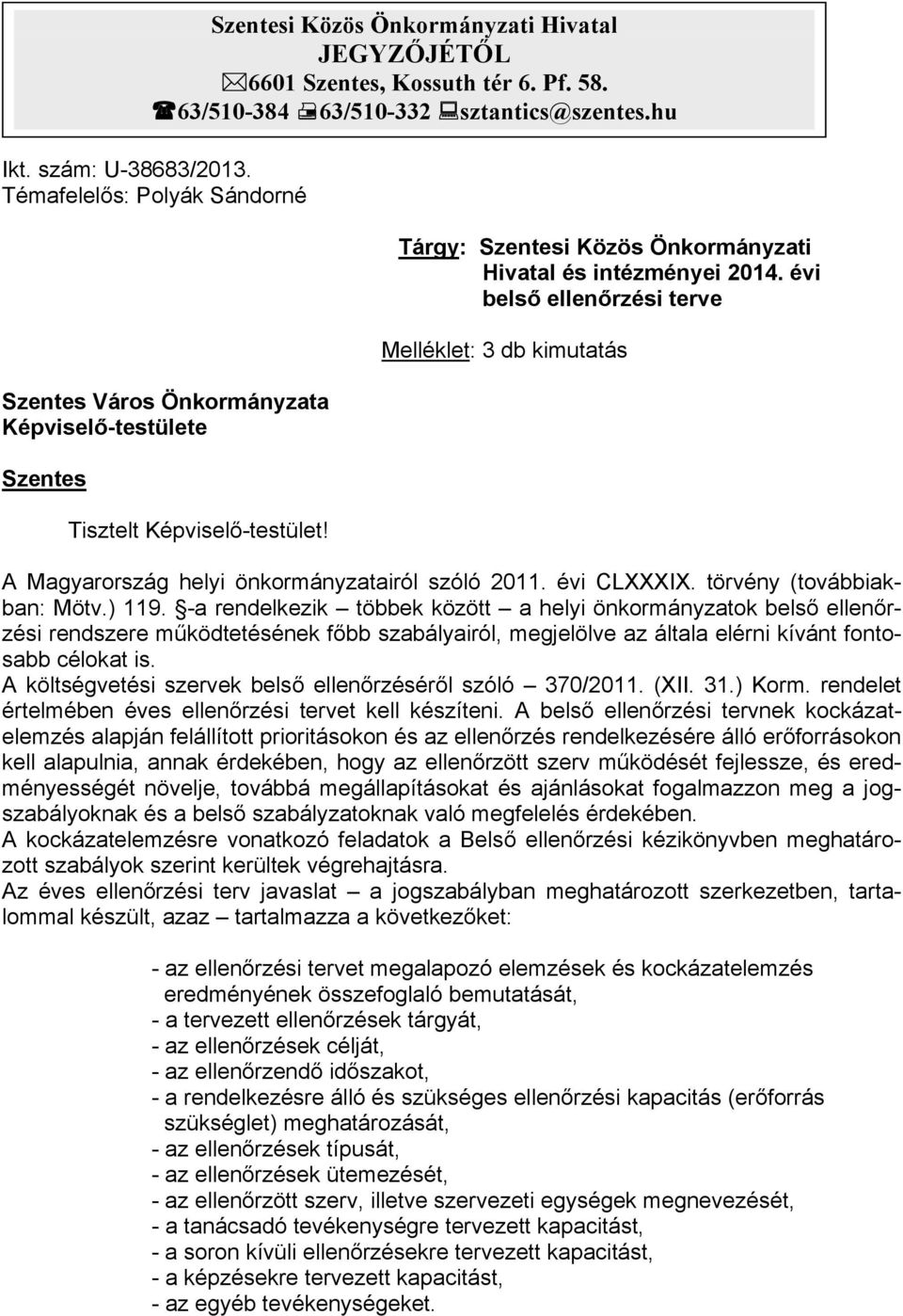 i belső i terve Melléklet: 3 db kimutatás A Magyarország helyi önkormányzatairól szóló 2011. i CLXXXIX. törvény (továbbiakban: Mötv.) 119.
