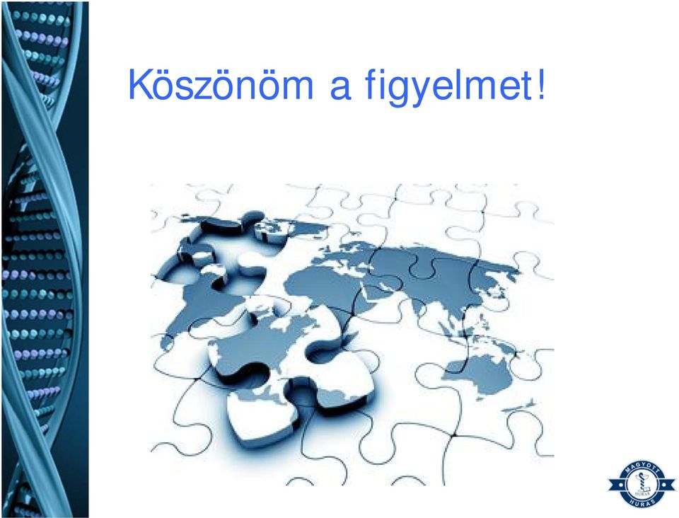 figyelmet!