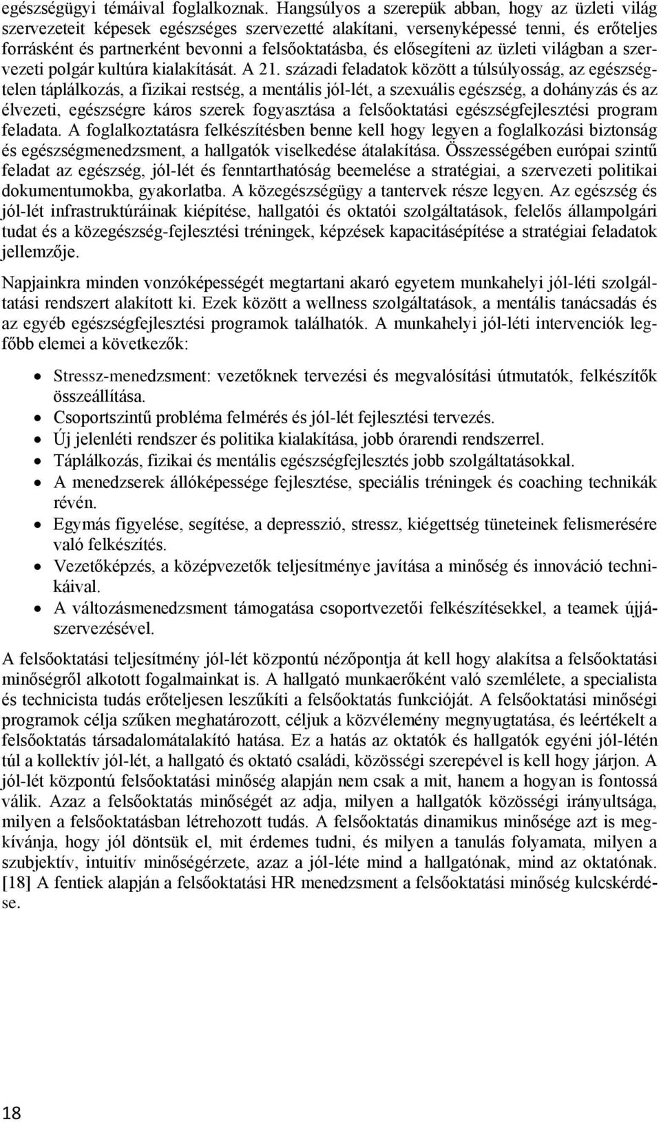 elősegíteni az üzleti világban a szervezeti polgár kultúra kialakítását. A 21.