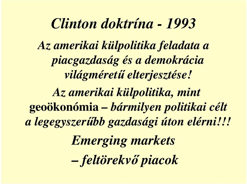 Az amerikai külpolitika, mint geoökonómia bármilyen politikai