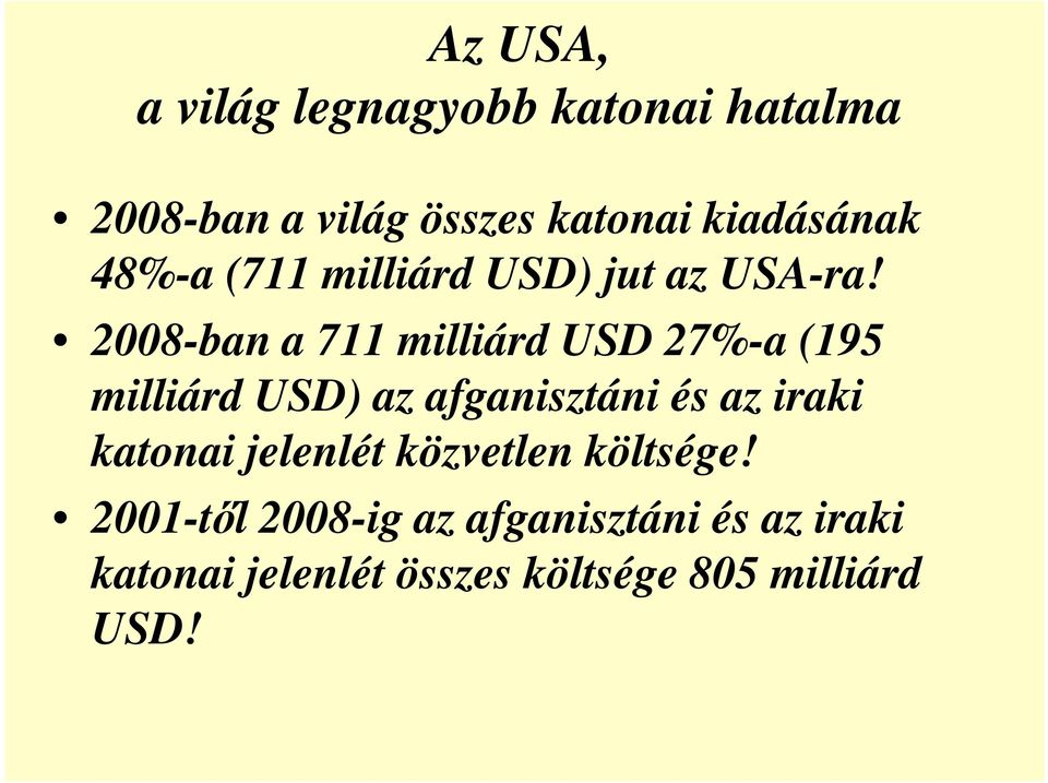 2008-ban a 711 milliárd USD 27%-a (195 milliárd USD) az afganisztáni és az iraki