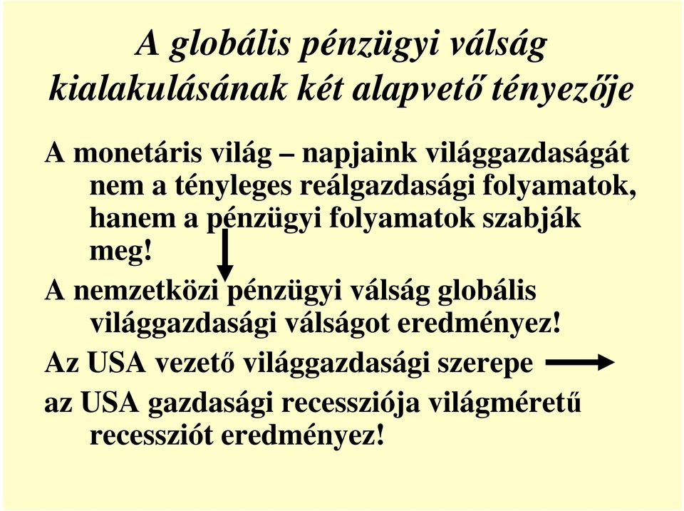 szabják meg! A nemzetközi pénzügyi válság globális világgazdasági válságot eredményez!