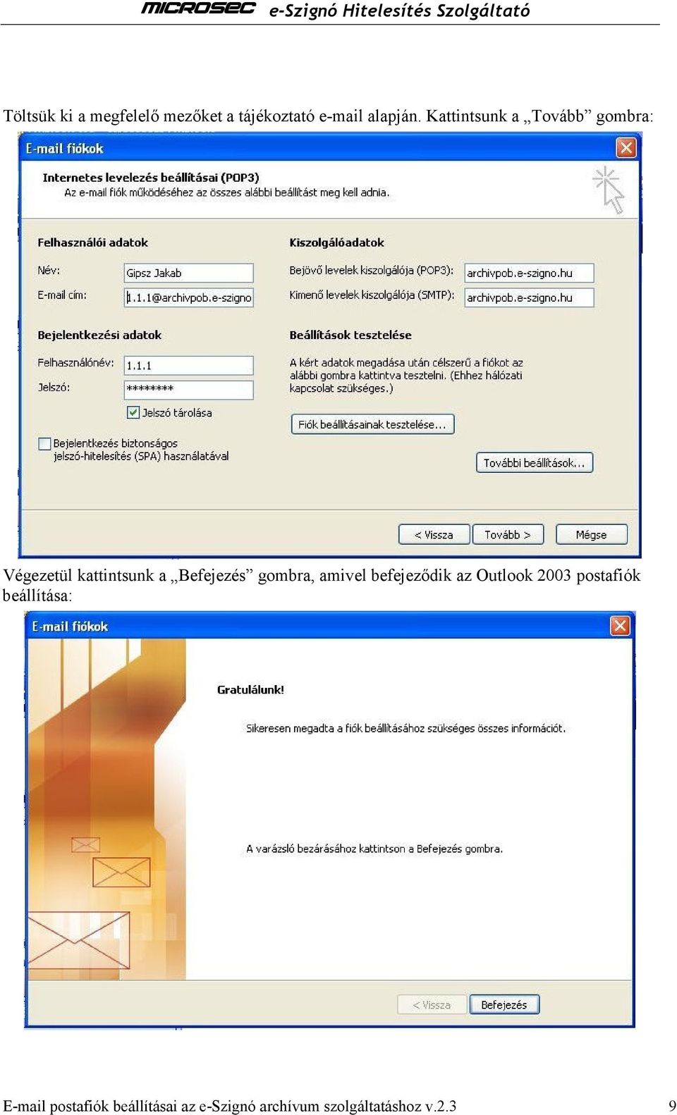 gombra, amivel befejezıdik az Outlook 2003 postafiók beállítása: