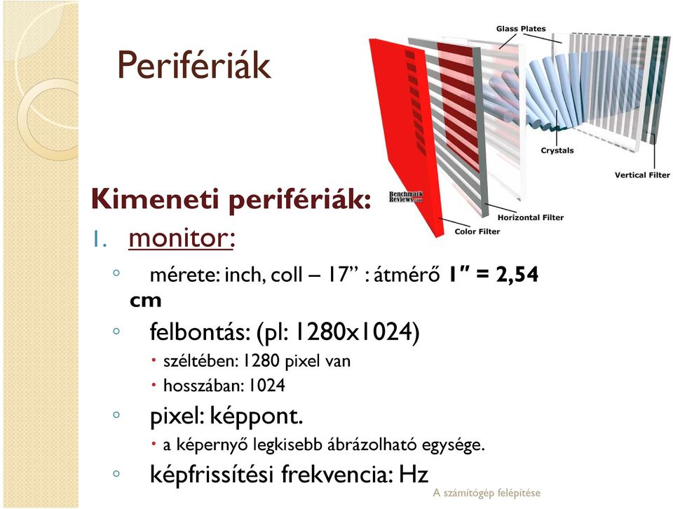 felbontás: (pl: 1280x1024) széltében: 1280 pixel van