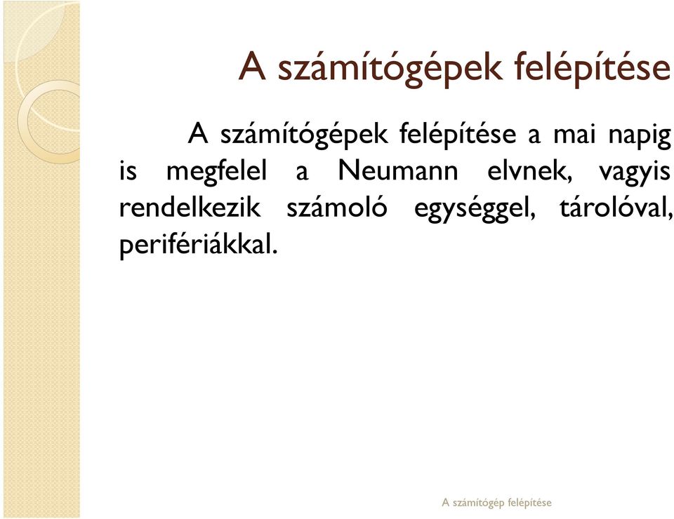 megfelel a Neumann elvnek, vagyis