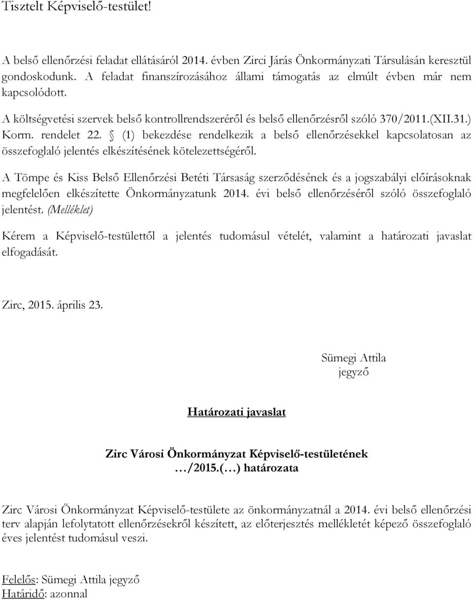 (1) bekezdése rendelkezik a belső ellenőrzésekkel kapcsolatosan az összefoglaló jelentés elkészítésének kötelezettségéről.