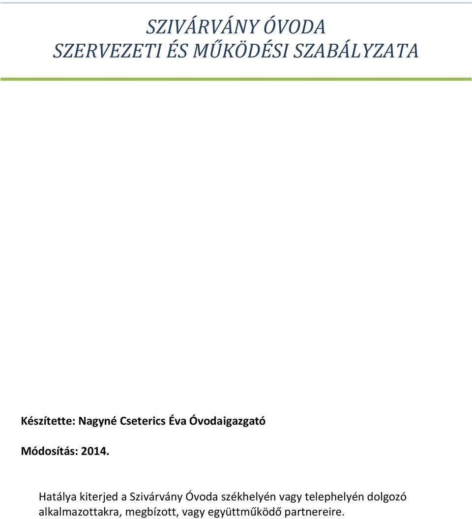 2014. Hatálya kiterjed a Szivárvány Óvoda székhelyén vagy