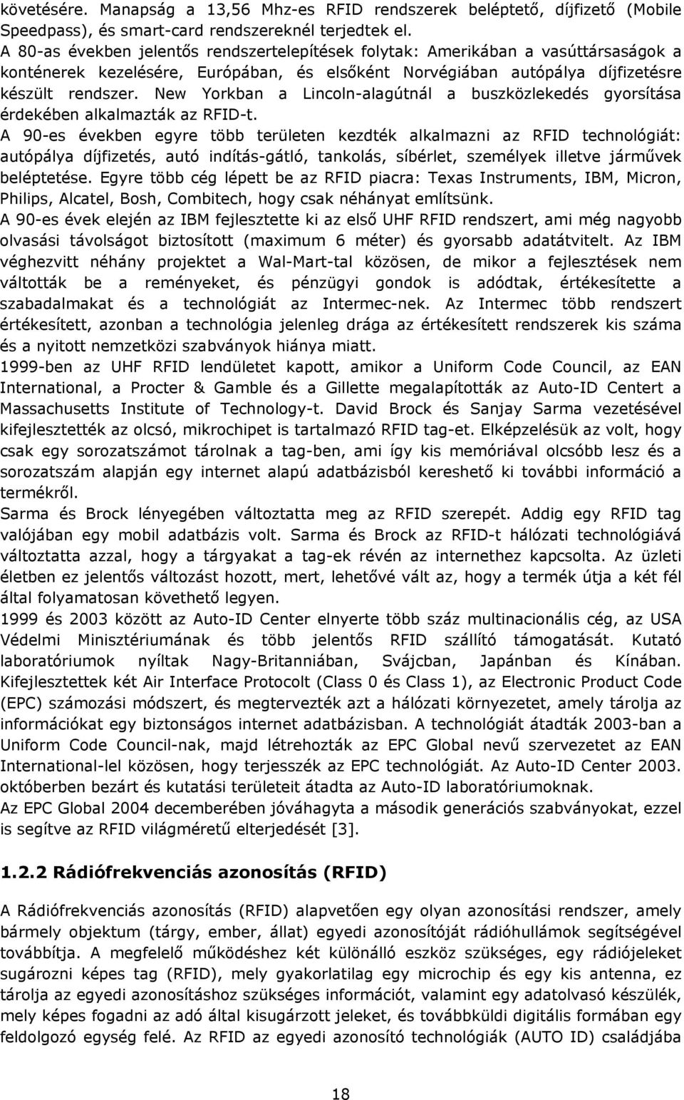 New Yorkban a Lincoln-alagútnál a buszközlekedés gyorsítása érdekében alkalmazták az RFID-t.