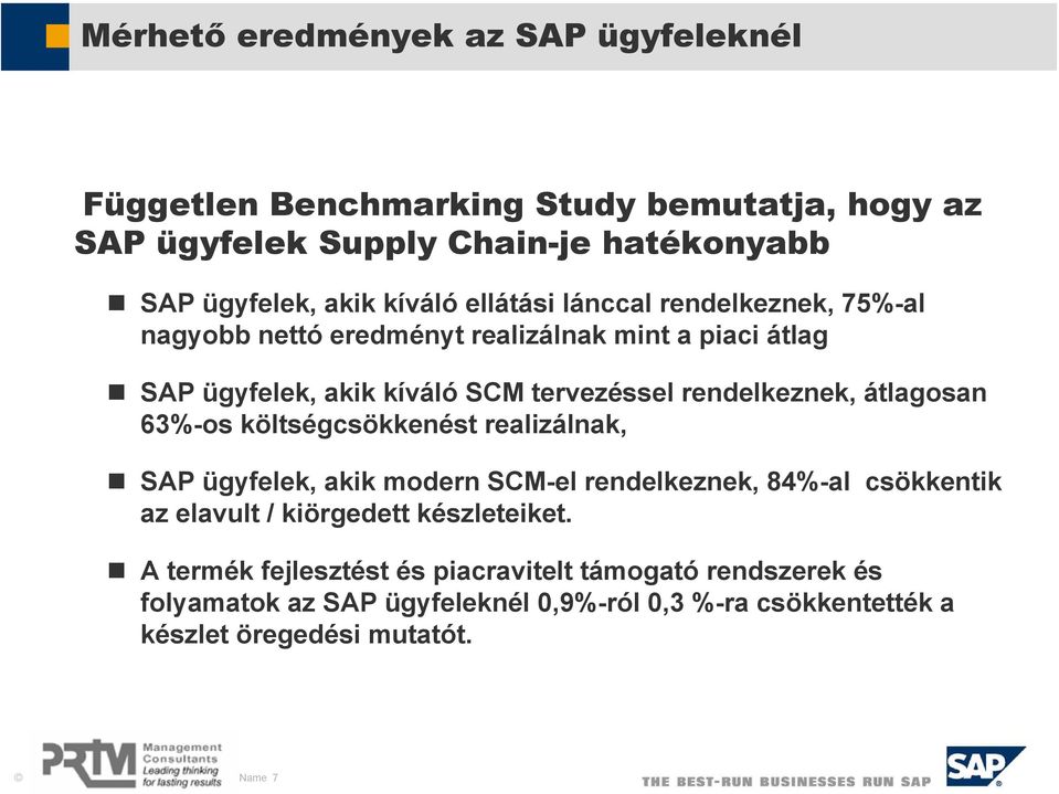 költségcsökkenést realizálnak, SAP ügyfelek, akik modern SCM-el rendelkeznek, 84%-al csökkentik az elavult / kiörgedett készleteiket.