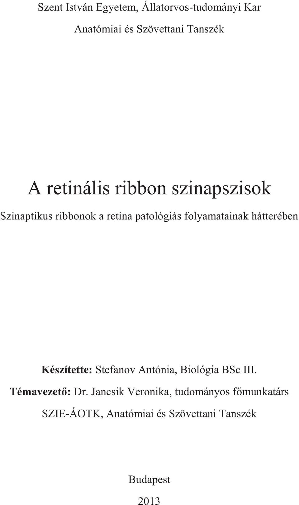 hátterében Készítette: Stefanov Antónia, Biológia BSc III. Témavezető: Dr.
