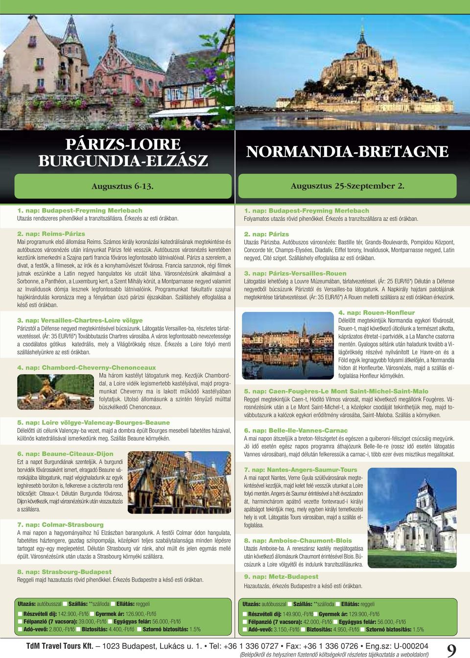 Autóbuszos városnézés keretében kezdünk ismerkedni a Szajna parti francia főváros legfontosabb látnivalóival. Párizs a szerelem, a divat, a festők, a filmesek, az írók és a konyhaművészet fővárosa.