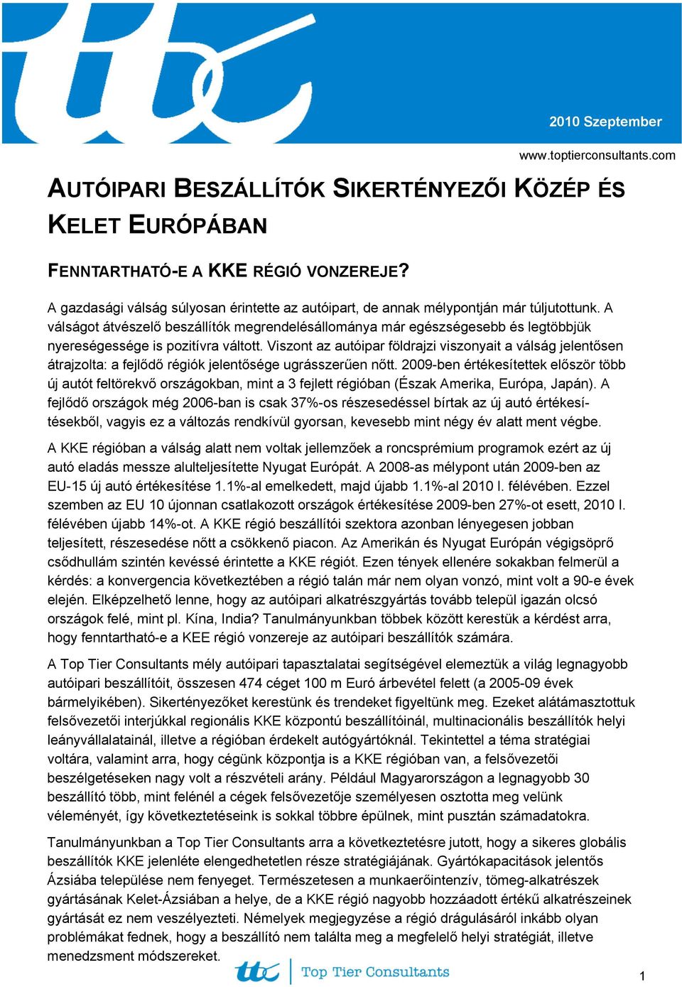 A válságot átvészelő beszállítók megrendelésállománya már egészségesebb és legtöbbjük nyereségessége is pozitívra váltott.