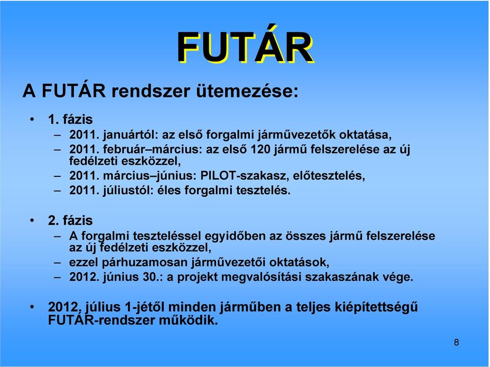 júliustól: éles forgalmi tesztelés. 2.