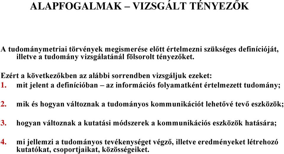 mit jelent a definícióban az információs folyamatként értelmezett tudomány; 2.