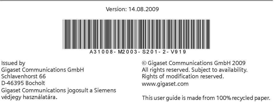 D-46395 Bocholt Gigaset Communications jogosult a Siemens védjegy használatára.