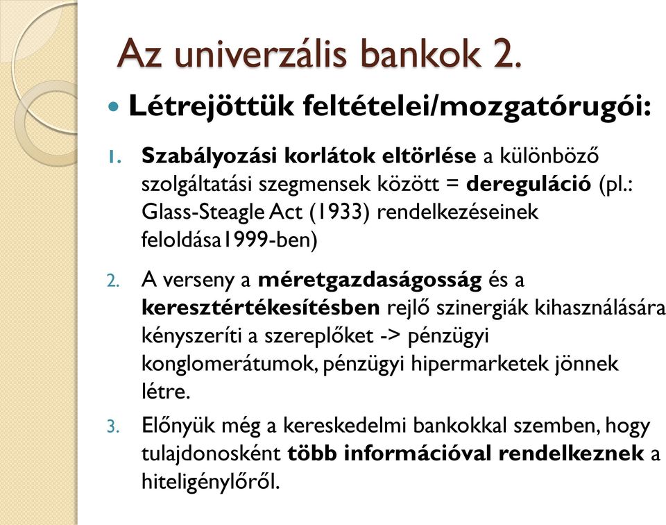 : Glass-Steagle Act (1933) rendelkezéseinek feloldása1999-ben) 2.