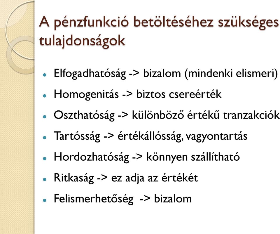 értékű tranzakciók Tartósság -> értékállósság, vagyontartás Hordozhatóság ->