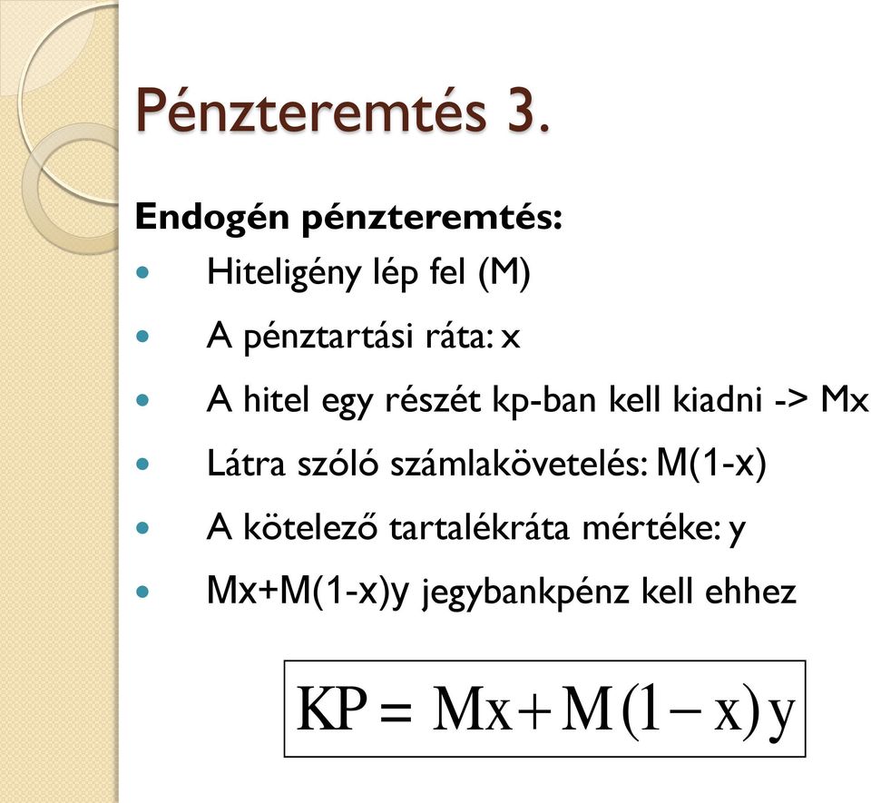 ráta: x A hitel egy részét kp-ban kell kiadni -> Mx Látra