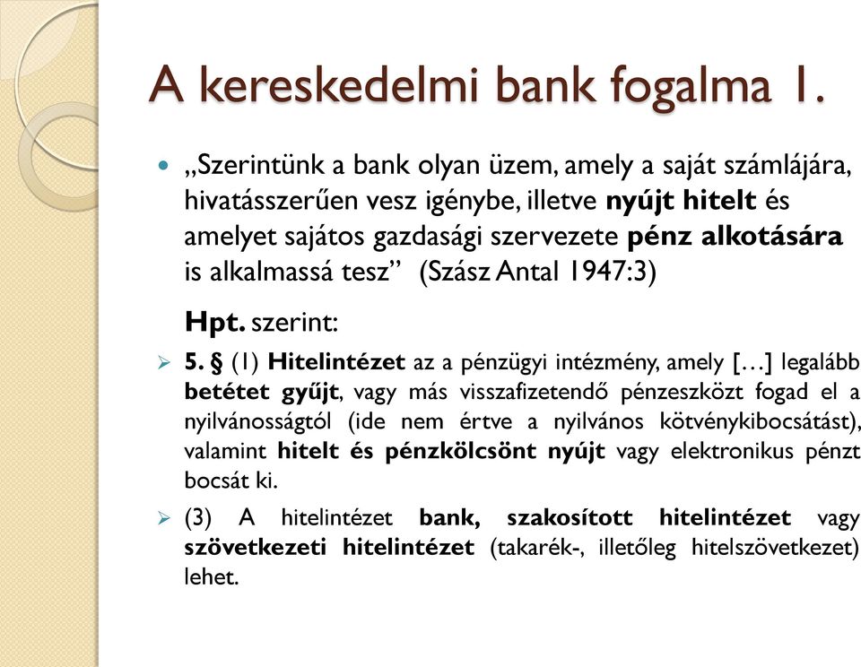 alkotására is alkalmassá tesz (Szász Antal 1947:3) Hpt. szerint: 5.