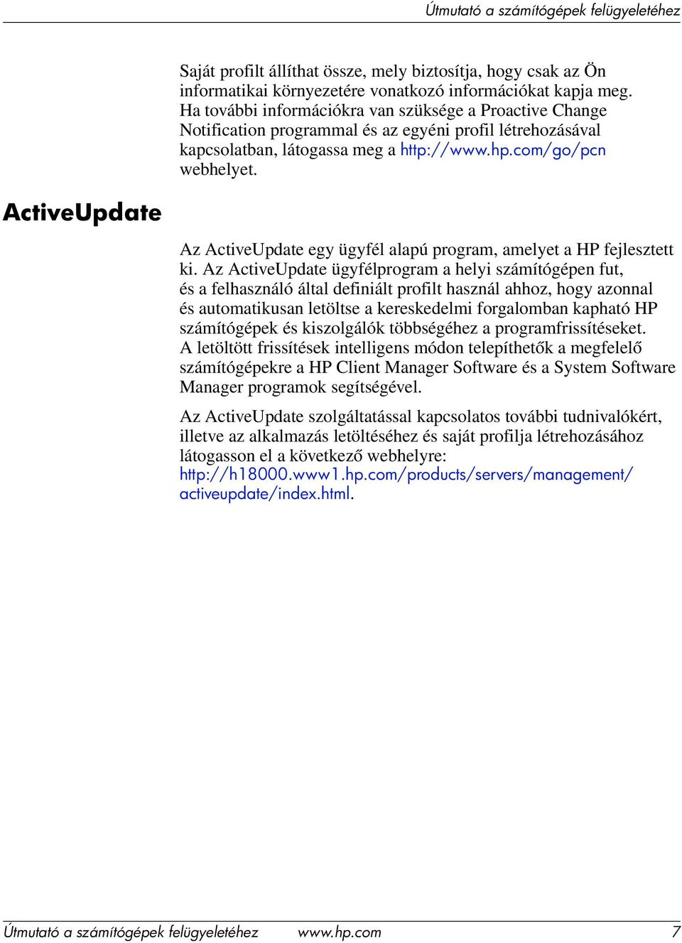 ActiveUpdate Az ActiveUpdate egy ügyfél alapú program, amelyet a HP fejlesztett ki.