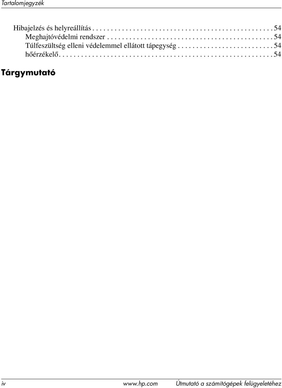......................... 54 hőérzékelő.......................................................... 54 Tárgymutató iv www.