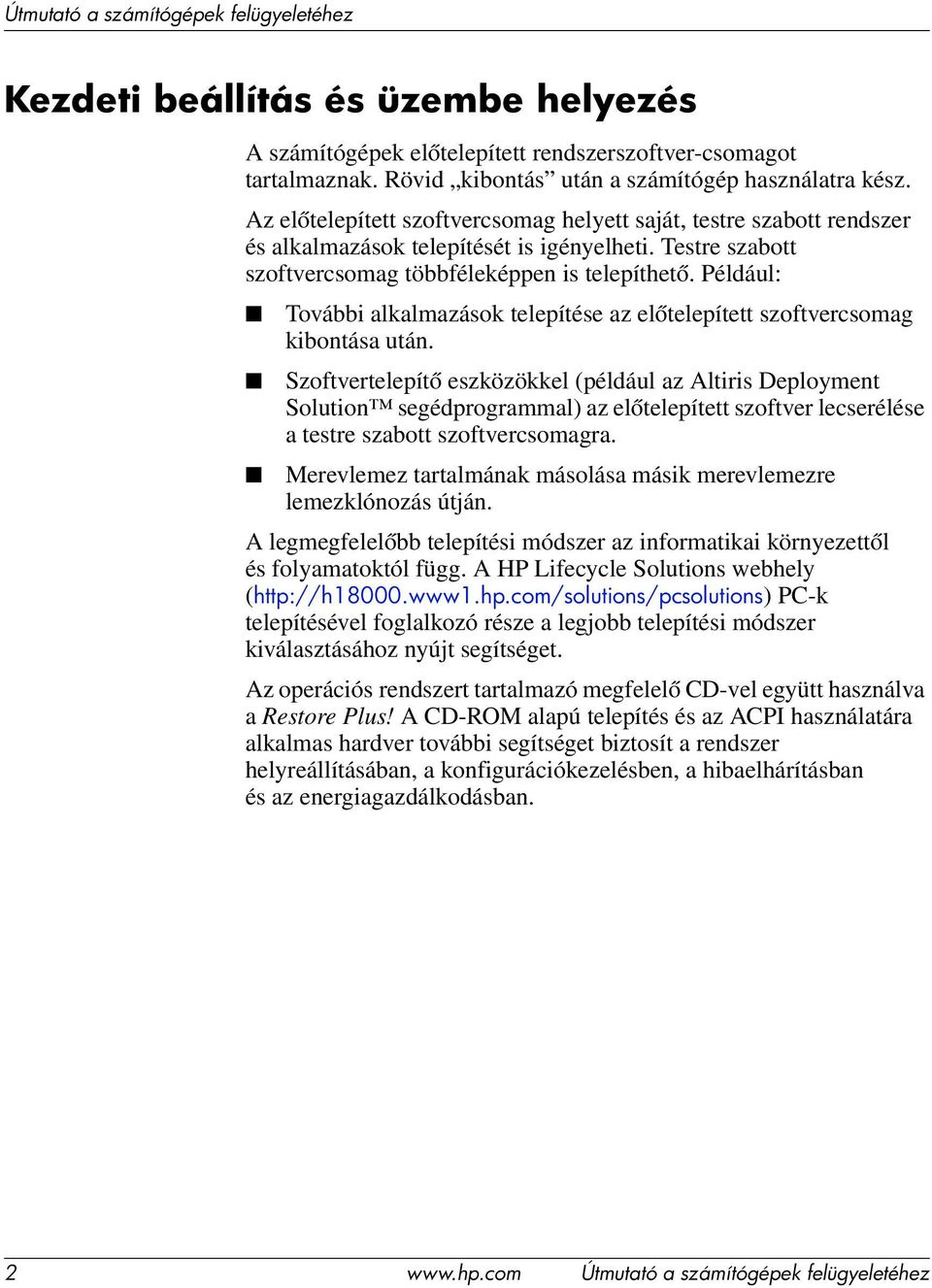 Például: További alkalmazások telepítése az előtelepített szoftvercsomag kibontása után.