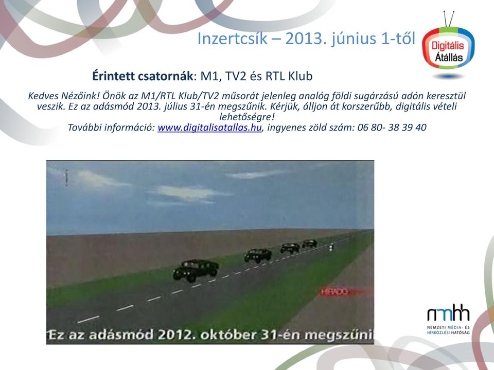 Ez az adásmód 2013. július 31-én megszűnik.